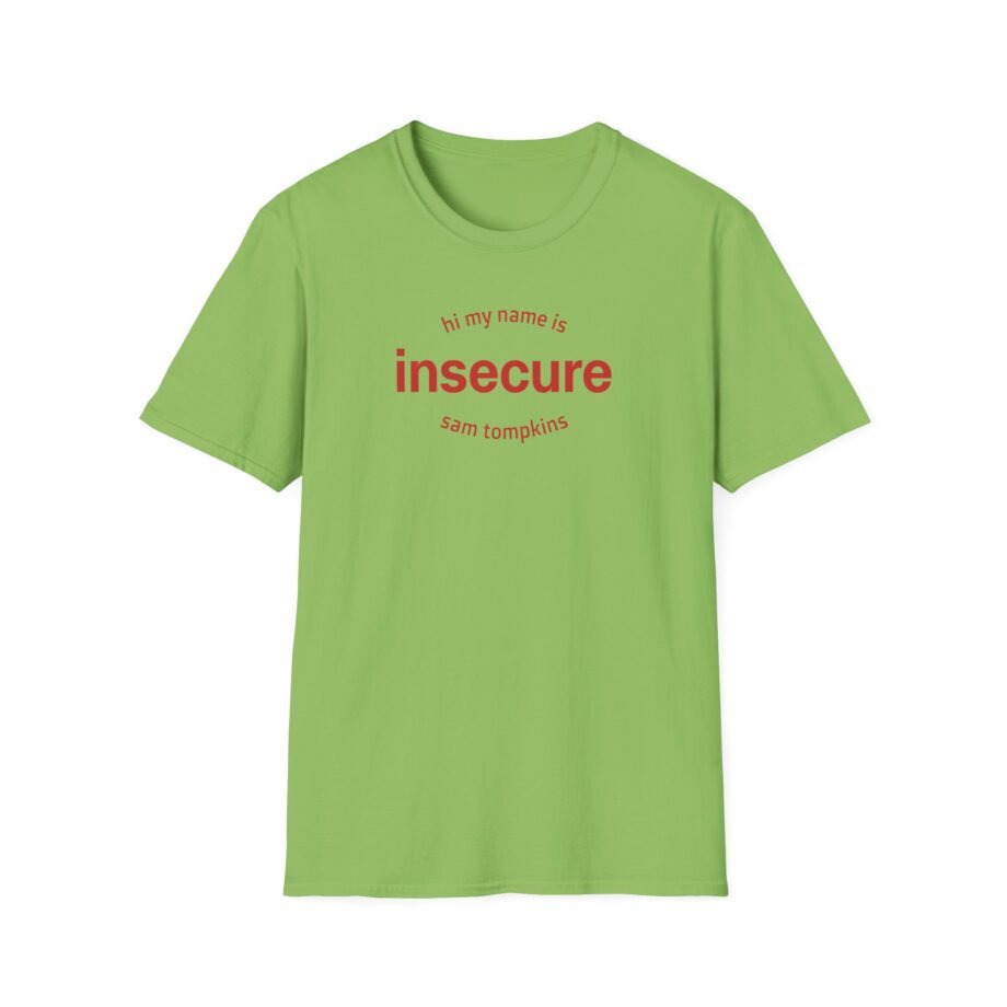Sam Tompkins Hi My Name is Insecure Sam Tompkins Unisex Softstyle T-Shirt
