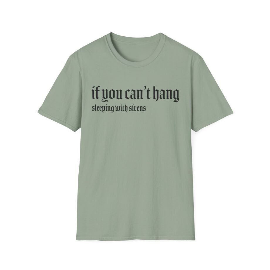Sleeping With Sirens if You Can't Hang Unisex Softstyle T-Shirt