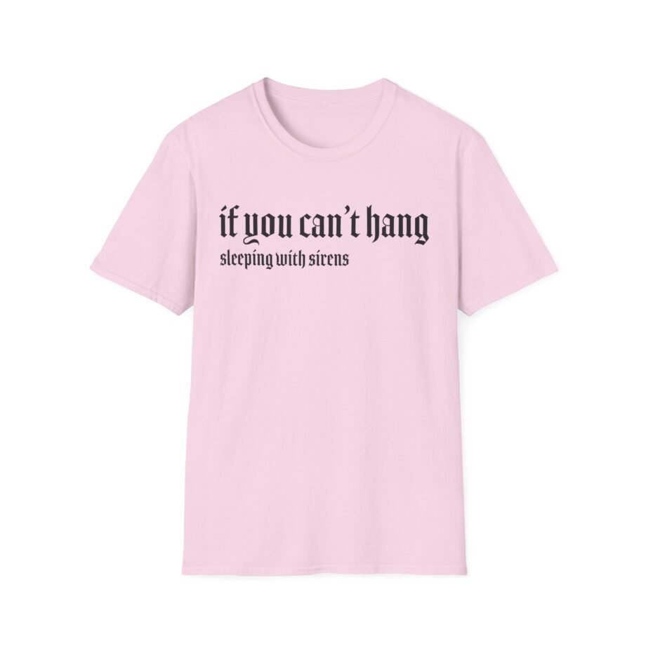 Sleeping With Sirens if You Can't Hang Unisex Softstyle T-Shirt