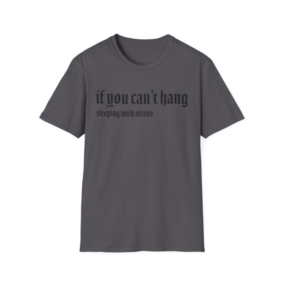 Sleeping With Sirens if You Can't Hang Unisex Softstyle T-Shirt