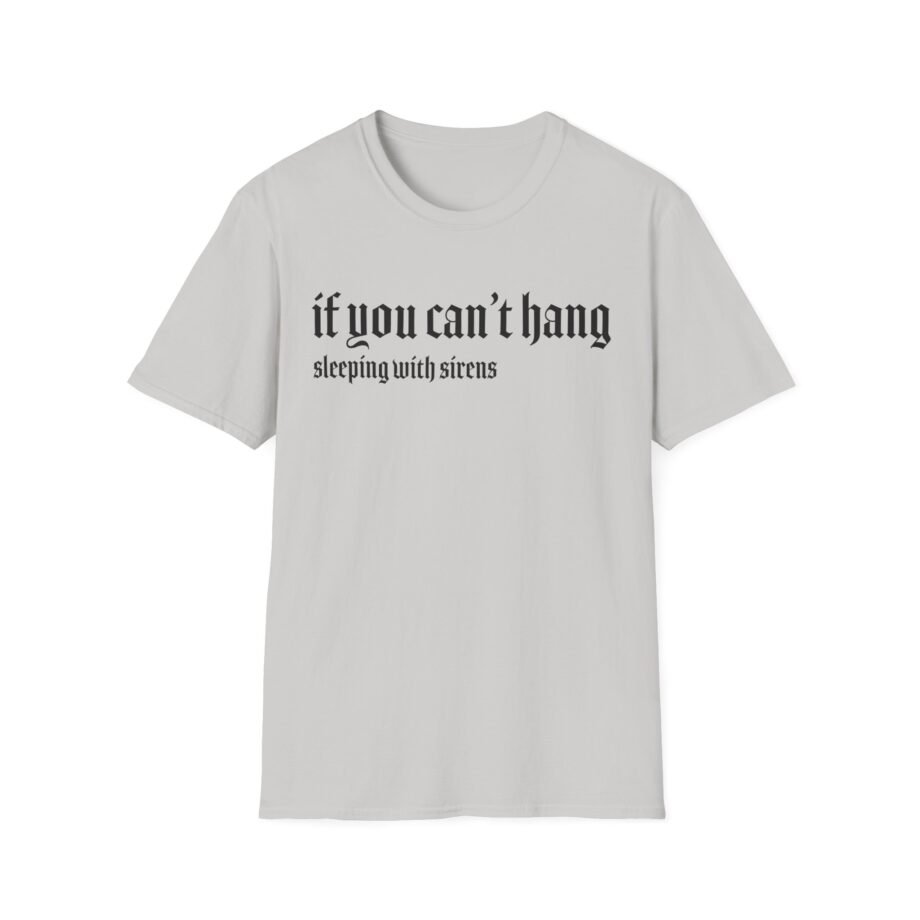 Sleeping With Sirens if You Can't Hang Unisex Softstyle T-Shirt