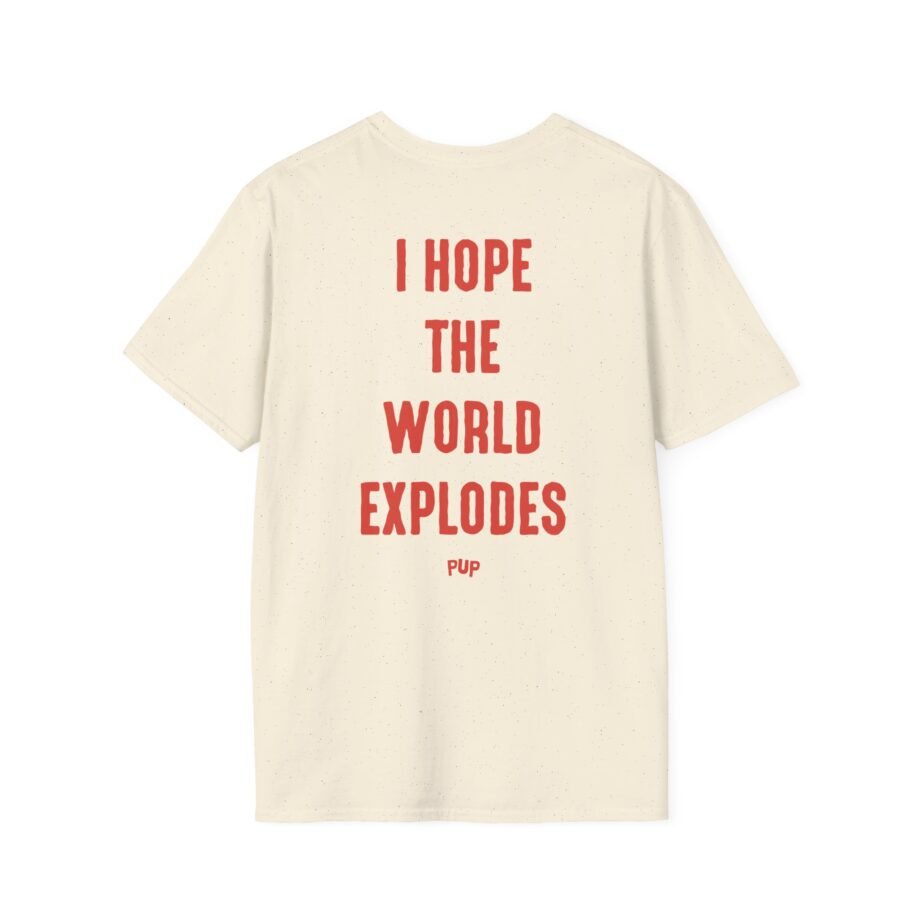 Pup I Hope the World Explodes Unisex Softstyle T-Shirt