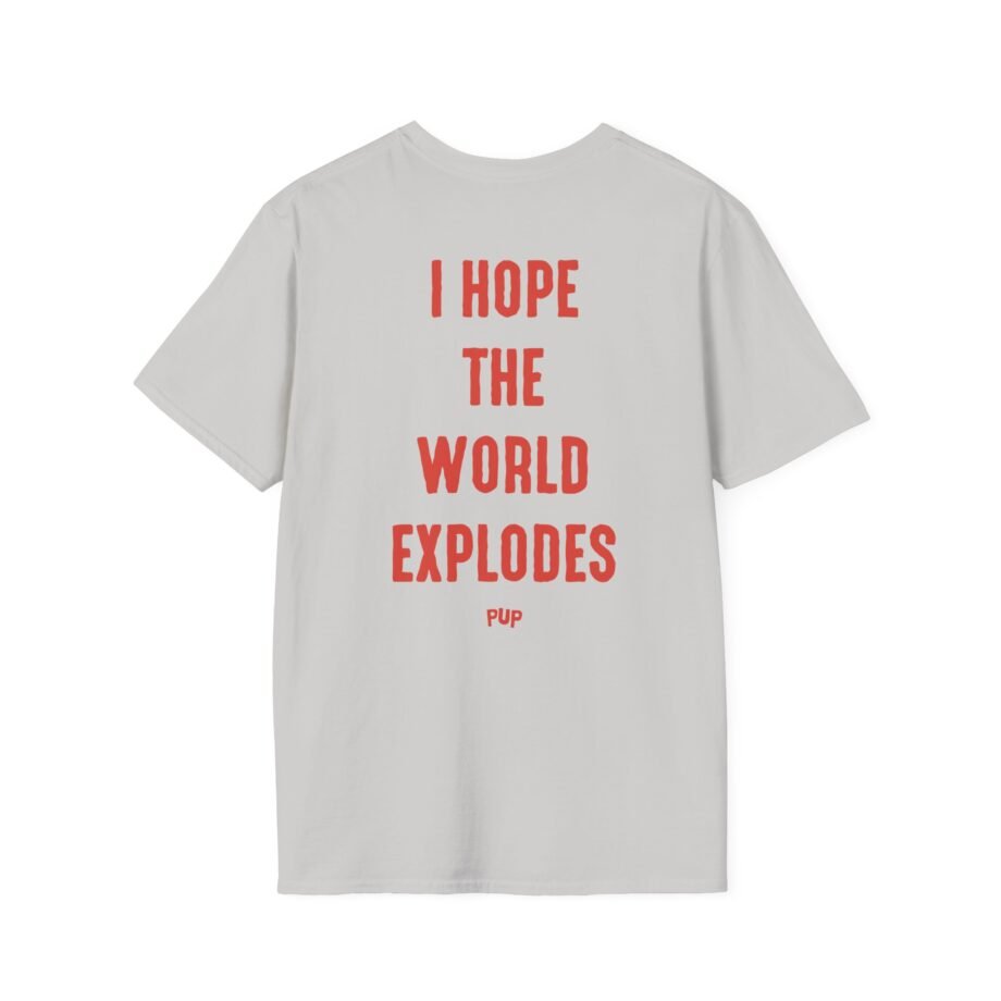 Pup I Hope the World Explodes Unisex Softstyle T-Shirt