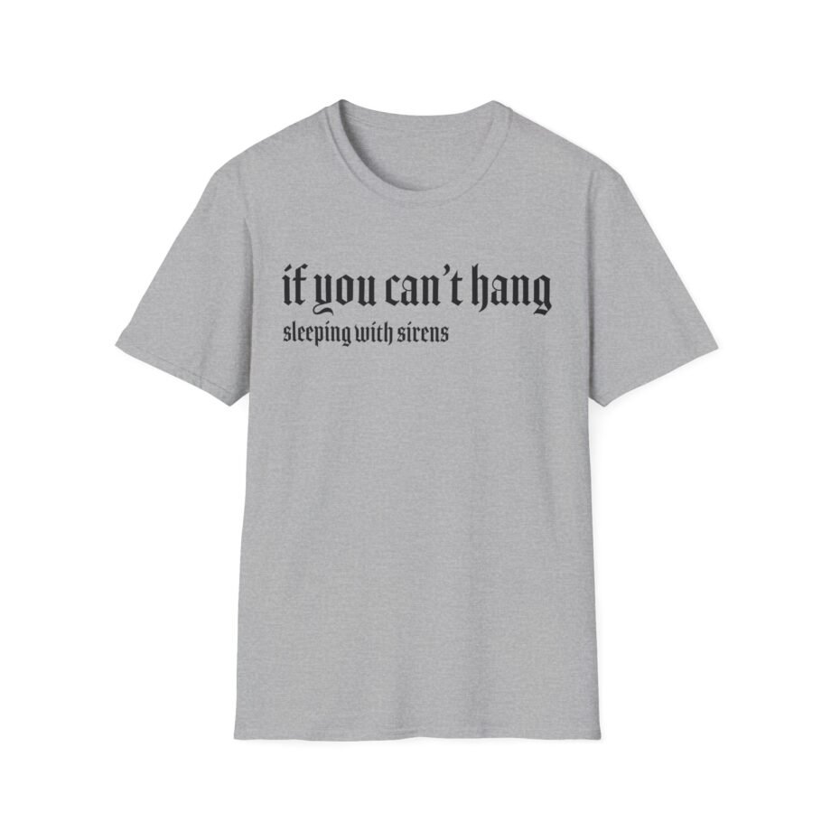 Sleeping With Sirens if You Can't Hang Unisex Softstyle T-Shirt