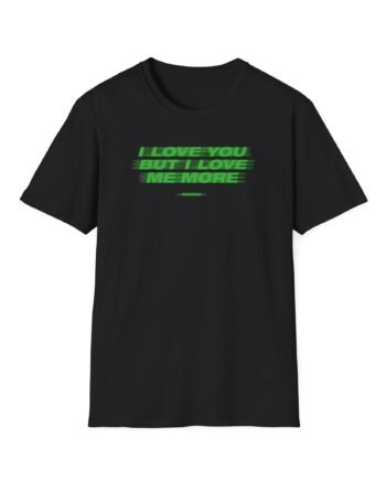 Marina I Love You but I Love Me More Unisex Softstyle T-shirt