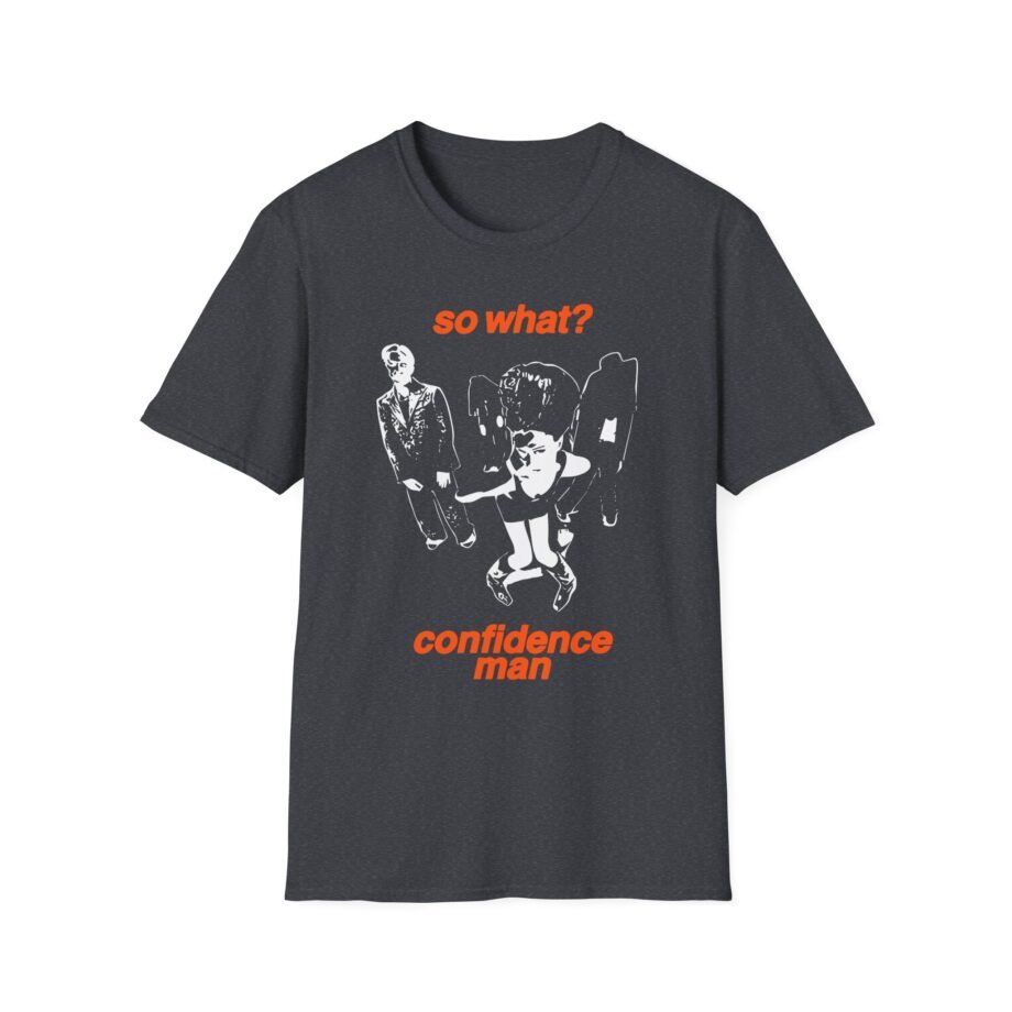 Confidence Man So What Unisex Softstyle T-Shirt