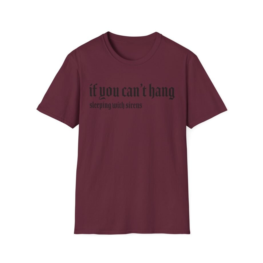 Sleeping With Sirens if You Can't Hang Unisex Softstyle T-Shirt