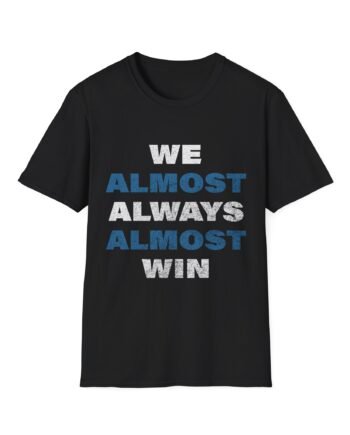Detroit Lions We Almost Always Unisex Softstyle T-Shirt