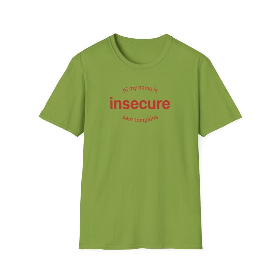 Sam Tompkins Hi My Name is Insecure Sam Tompkins Unisex Softstyle T-Shirt