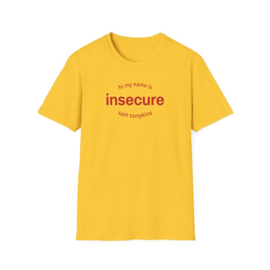Sam Tompkins Hi My Name is Insecure Sam Tompkins Unisex Softstyle T-Shirt