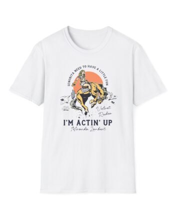 Miranda Lambert I'M ACTIN' UP Unisex Softstyle T-shirt