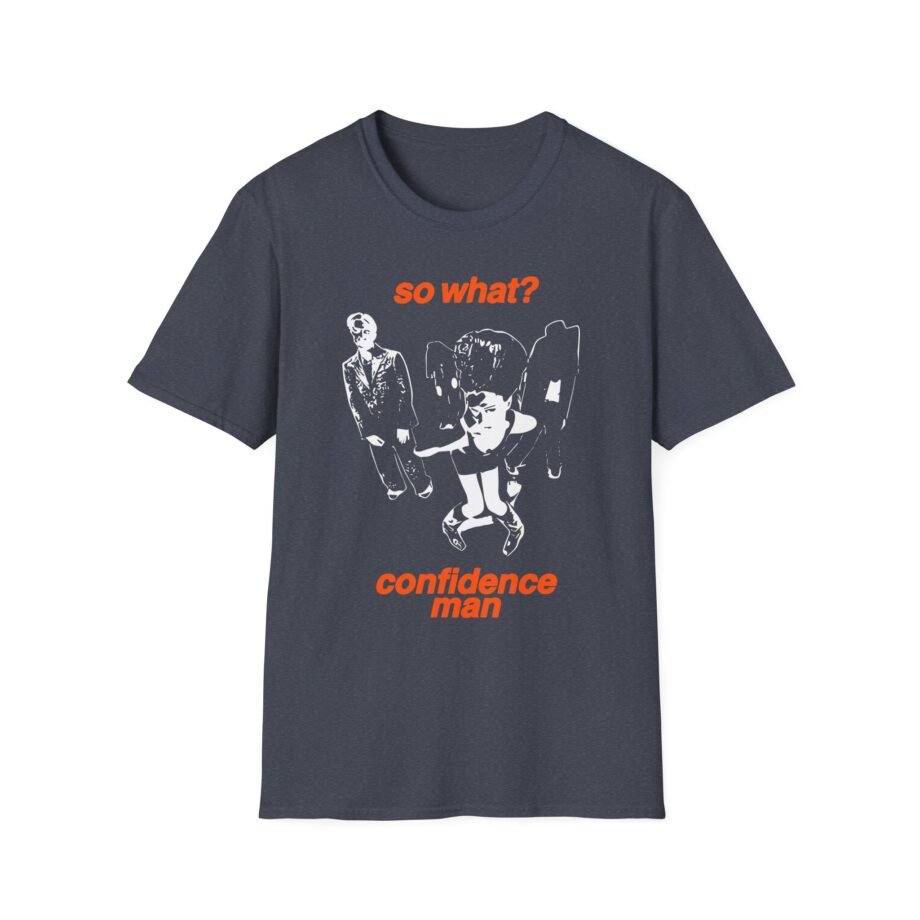 Confidence Man So What Unisex Softstyle T-Shirt