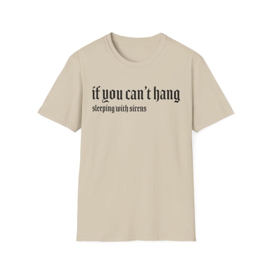 Sleeping With Sirens if You Can't Hang Unisex Softstyle T-Shirt
