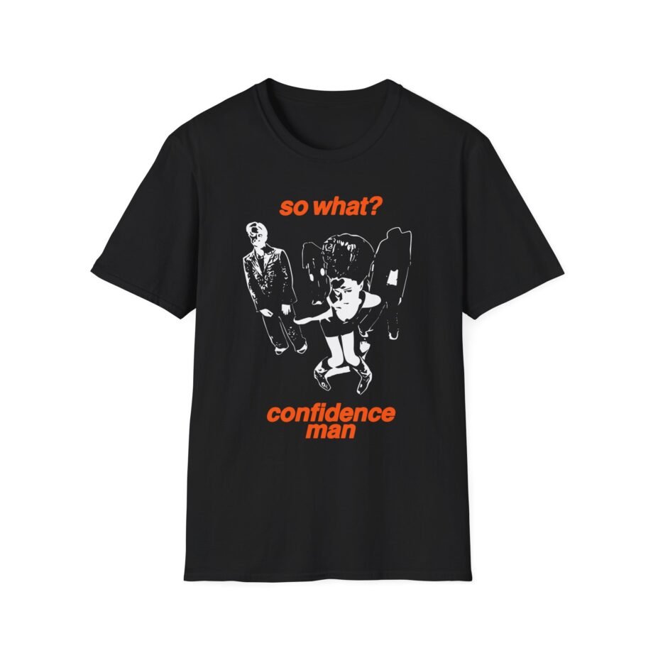 Confidence Man So What Unisex Softstyle T-Shirt