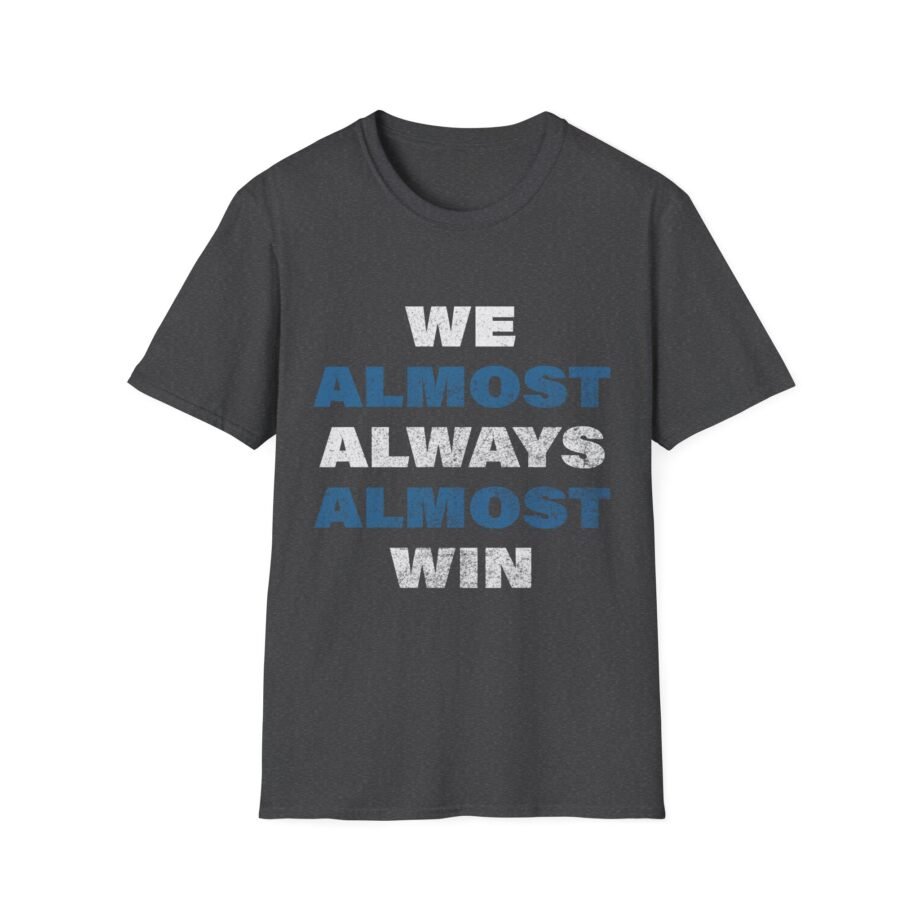 Detroit Lions We Almost Always Unisex Softstyle T-Shirt
