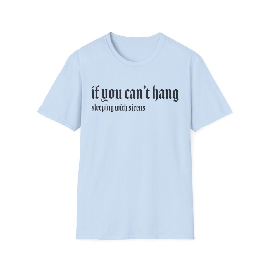 Sleeping With Sirens if You Can't Hang Unisex Softstyle T-Shirt