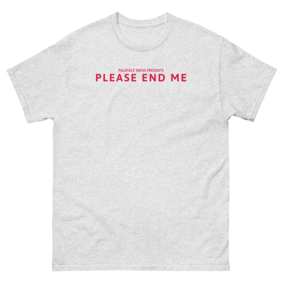 Paleface Swiss End Me Unisex classic tee