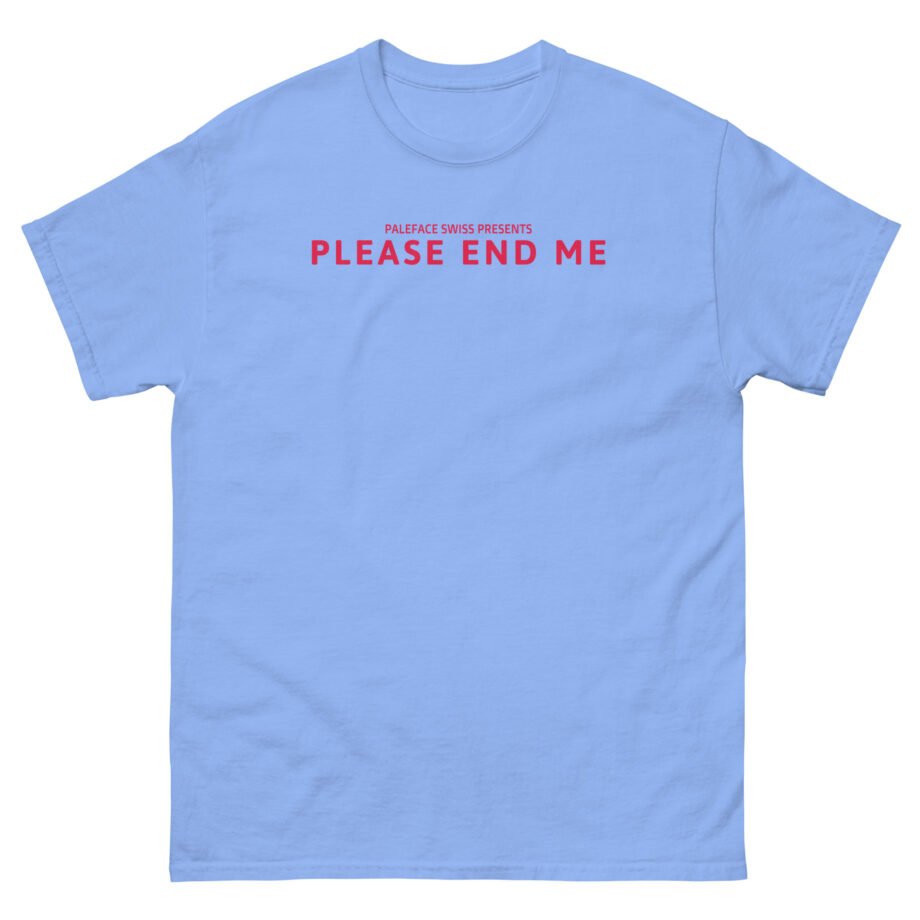 Paleface Swiss End Me Unisex classic tee