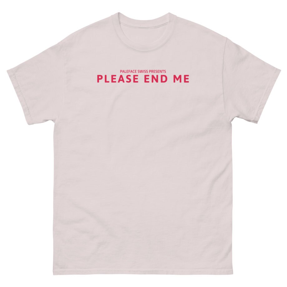 Paleface Swiss End Me Unisex classic tee