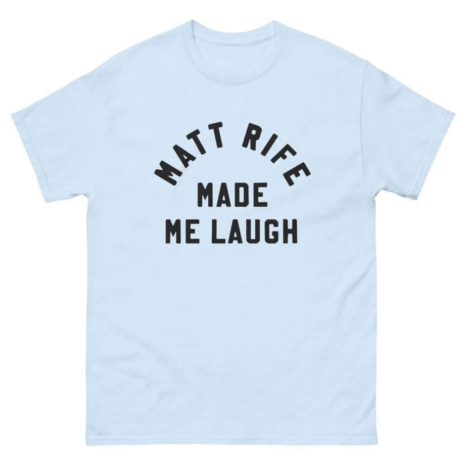 Matt Rife Made Me Laugh Unisex classic tee