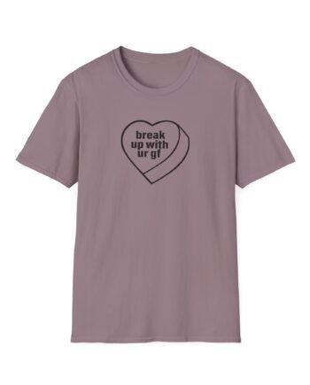 AG Break Up With Your Gf Unisex Softstyle T-Shirt