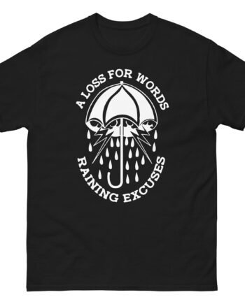 A Loss for Words Raining Excuses Unisex classic tee