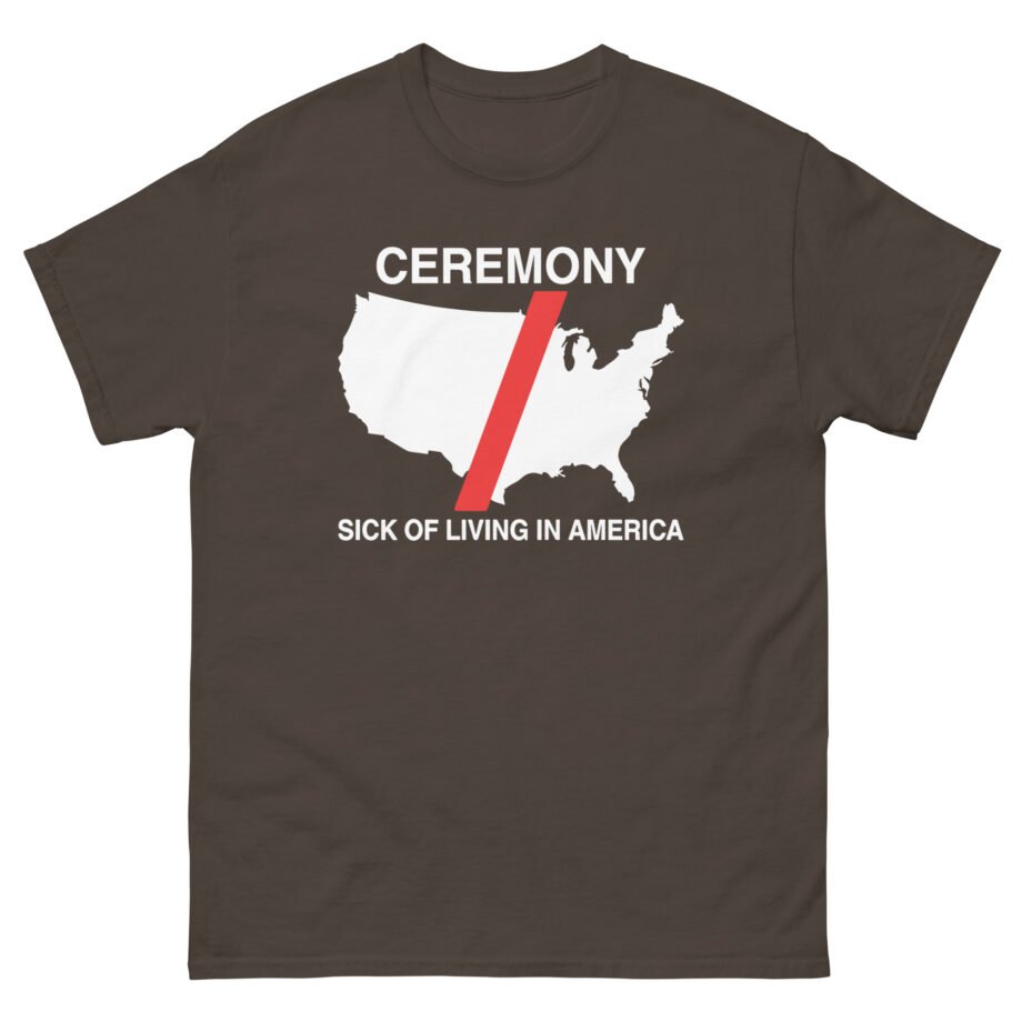 Ceremony Sick of Living in America Map Unisex classic tee