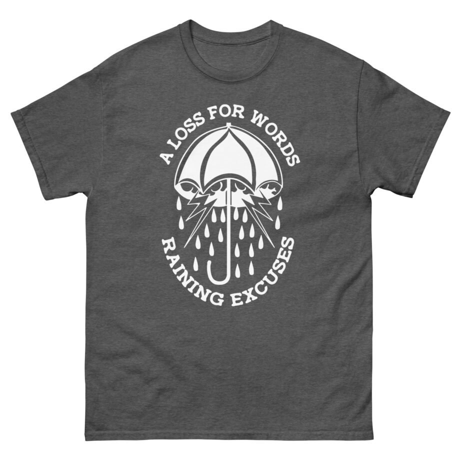 A Loss for Words Raining Excuses Unisex classic tee