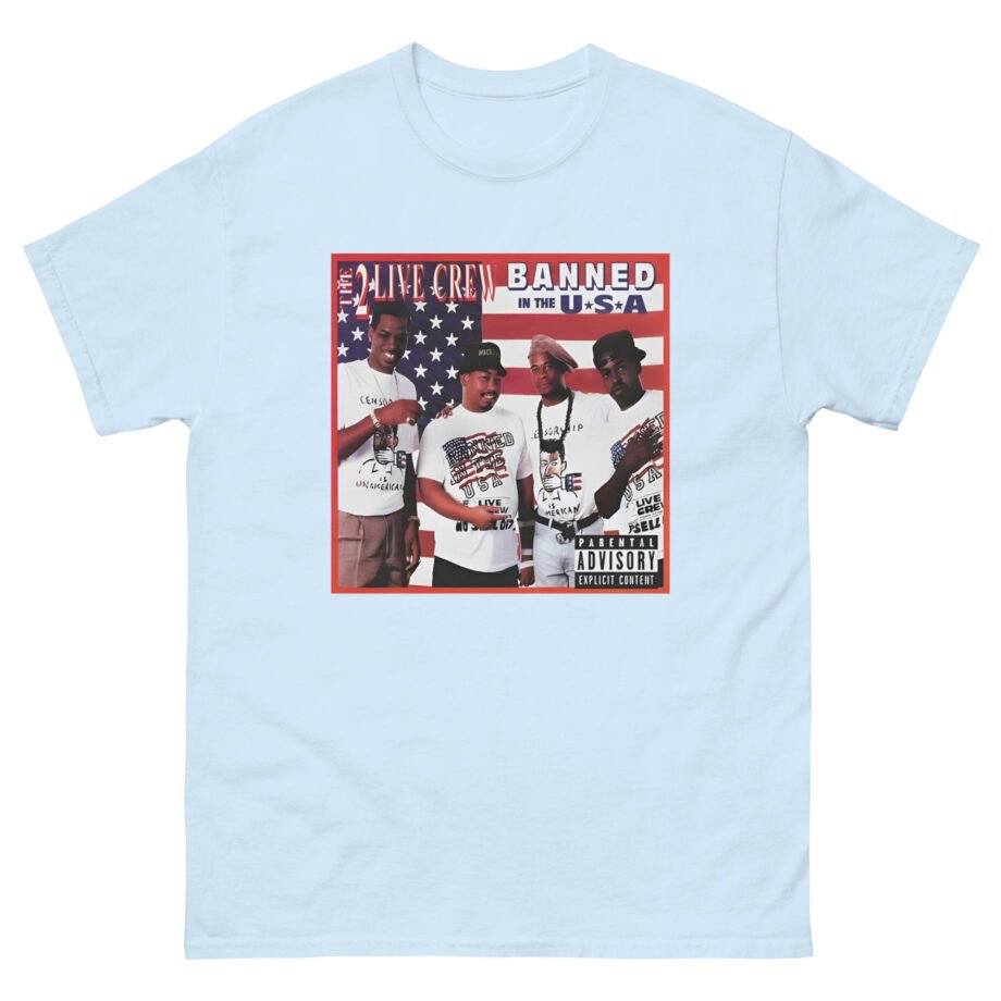 2 Live Crew Banned in the Usa Unisex classic tee