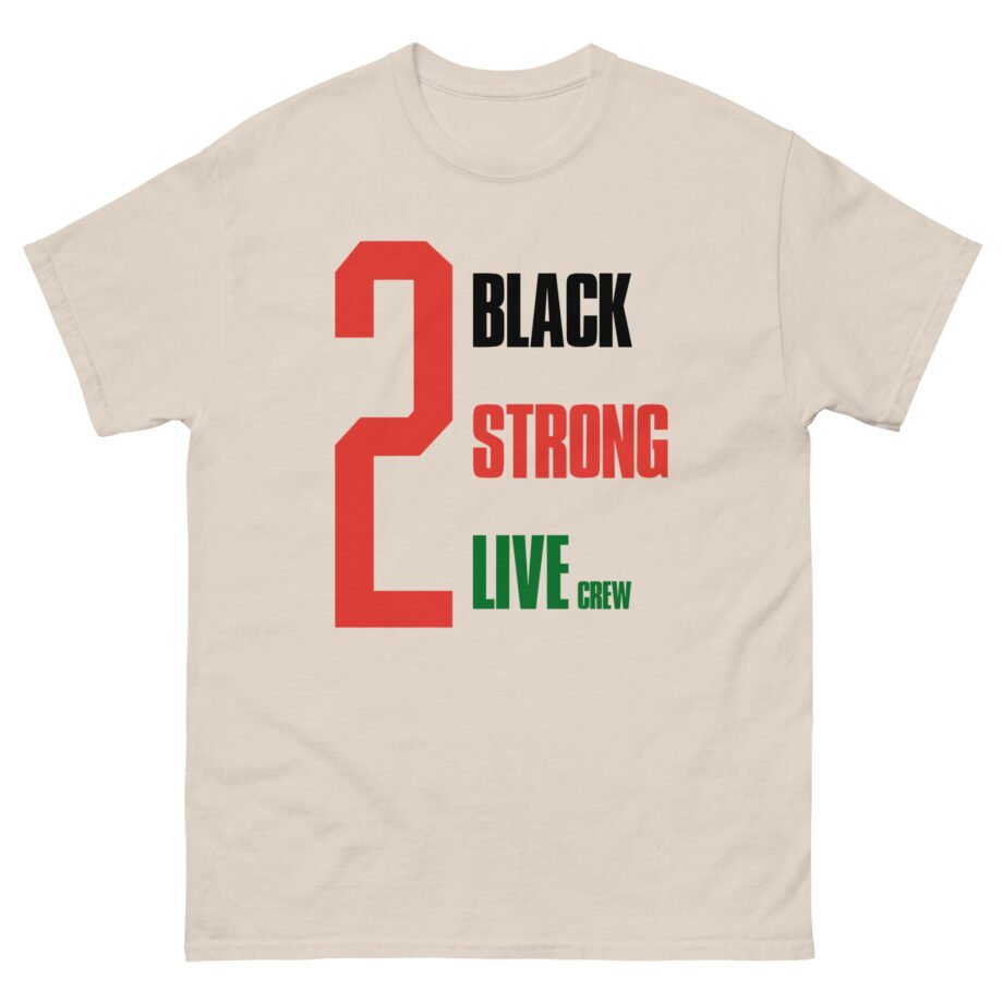 2 Black Strong Live Crew Unisex classic tee