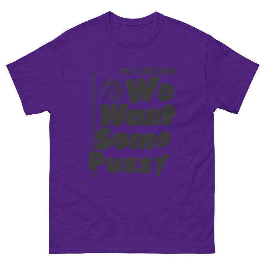 2 Live Crew We Want Some Pussy Unisex classic tee