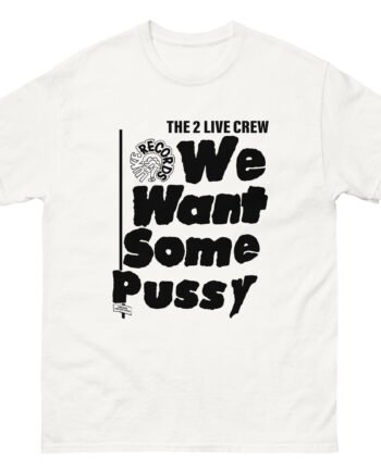 2 Live Crew We Want Some Pussy Unisex classic tee