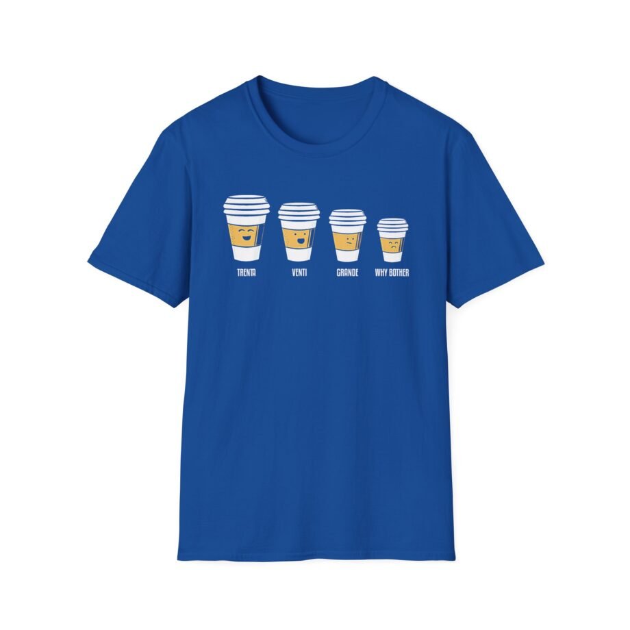 Why Bother?  Unisex Softstyle T-shirt