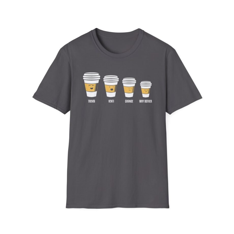 Why Bother?  Unisex Softstyle T-shirt
