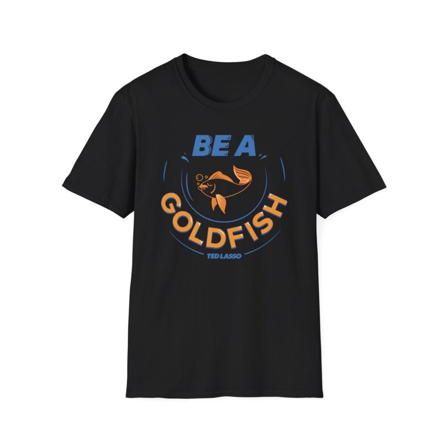 Ted Lasso Be a Goldfish Unisex Softstyle T-shirt