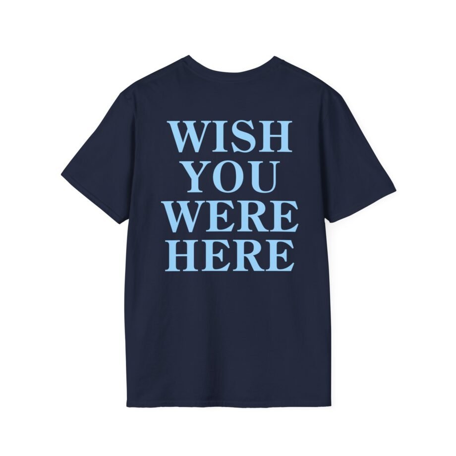 Wish You Were Here Unisex Softstyle T-shirt