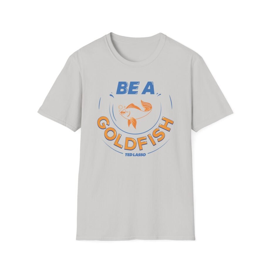 Ted Lasso Be a Goldfish Unisex Softstyle T-shirt