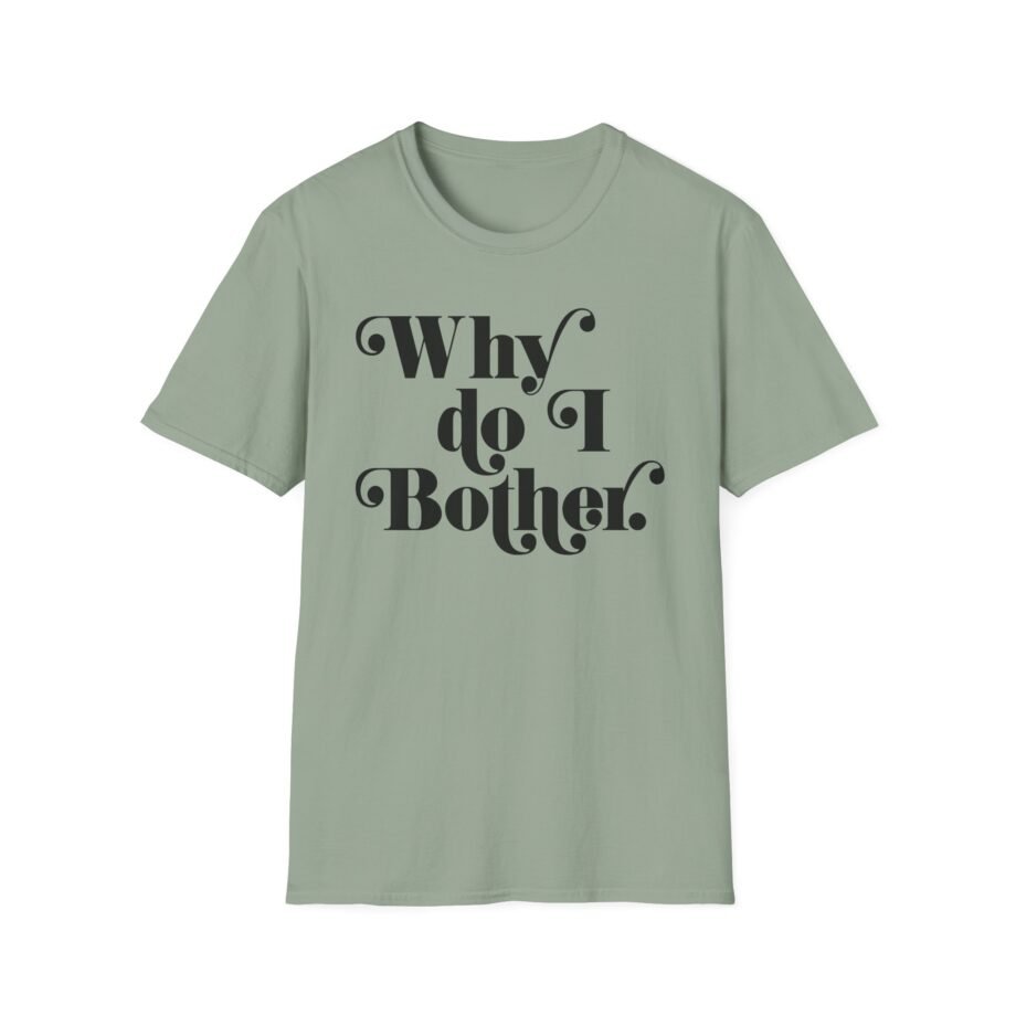 Why Bother Unisex Softstyle T-shirt