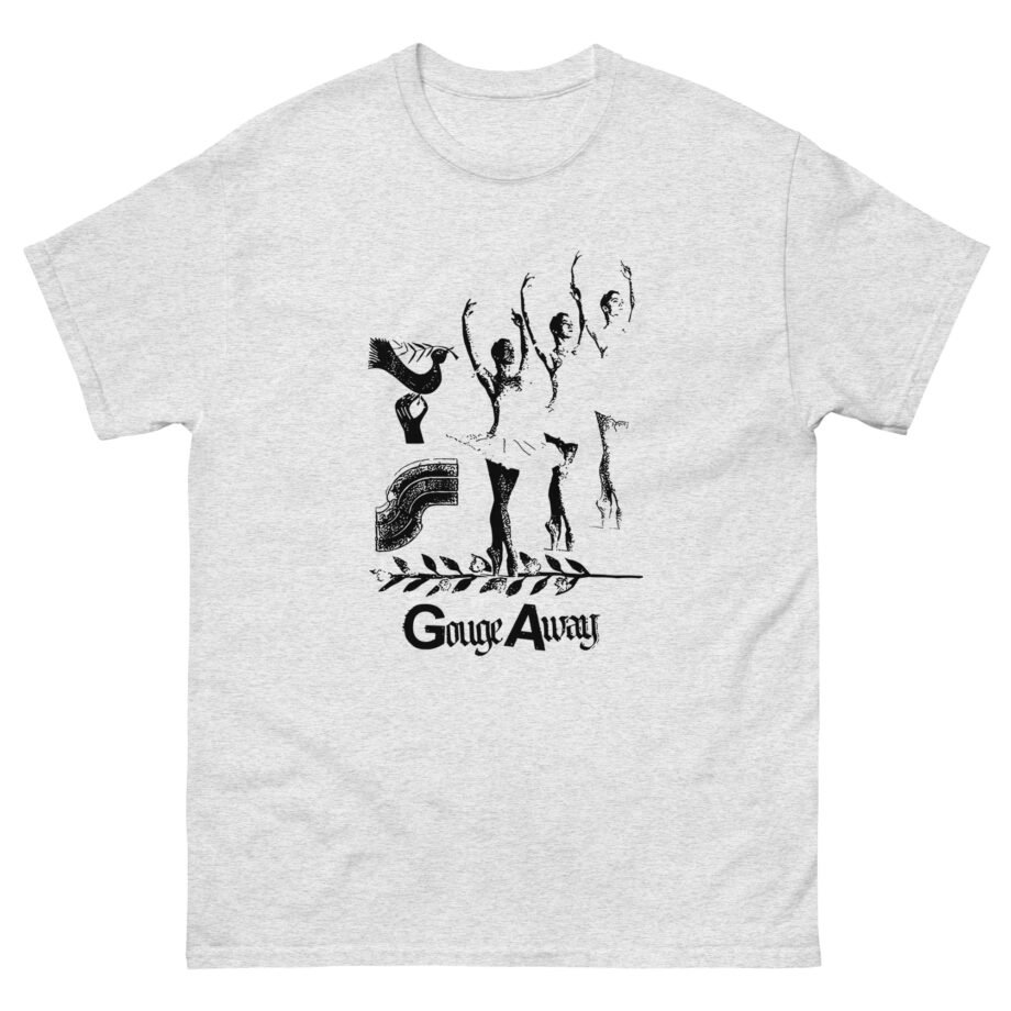 Gouge Away Dance Unisex classic tee