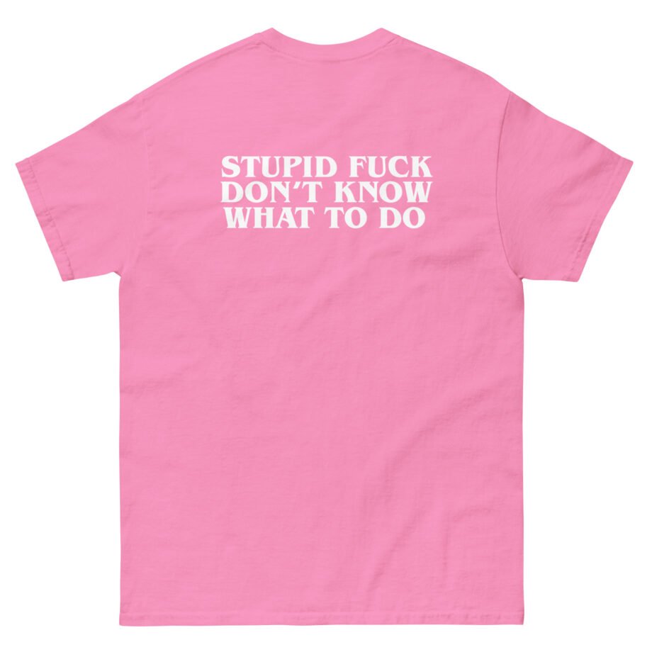 Show Me the Body Stupid Fuck Unisex classic tee