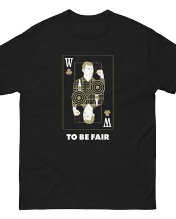 Letterkenny To Be Fair Wayne Playing Card Unisex classic tee