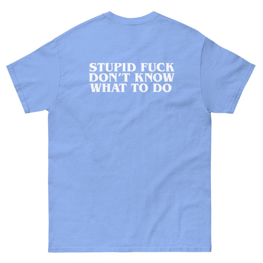Show Me the Body Stupid Fuck Unisex classic tee