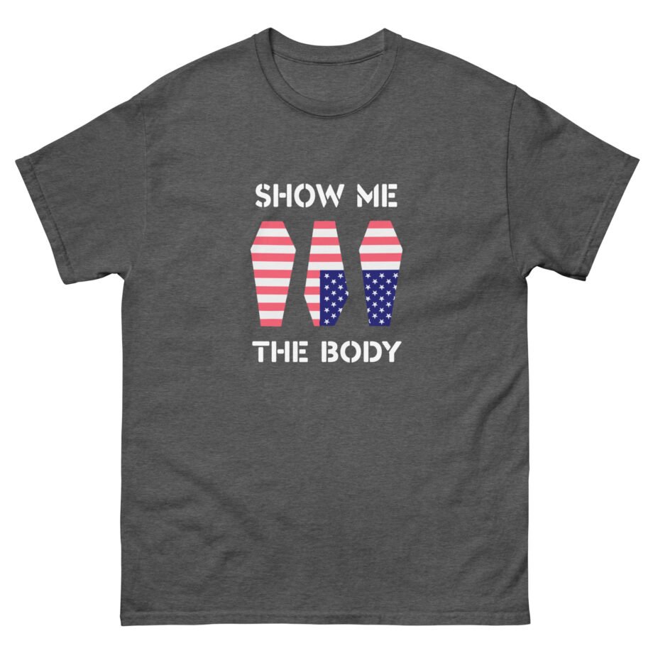 Show Me the Body Coffin Unisex classic tee