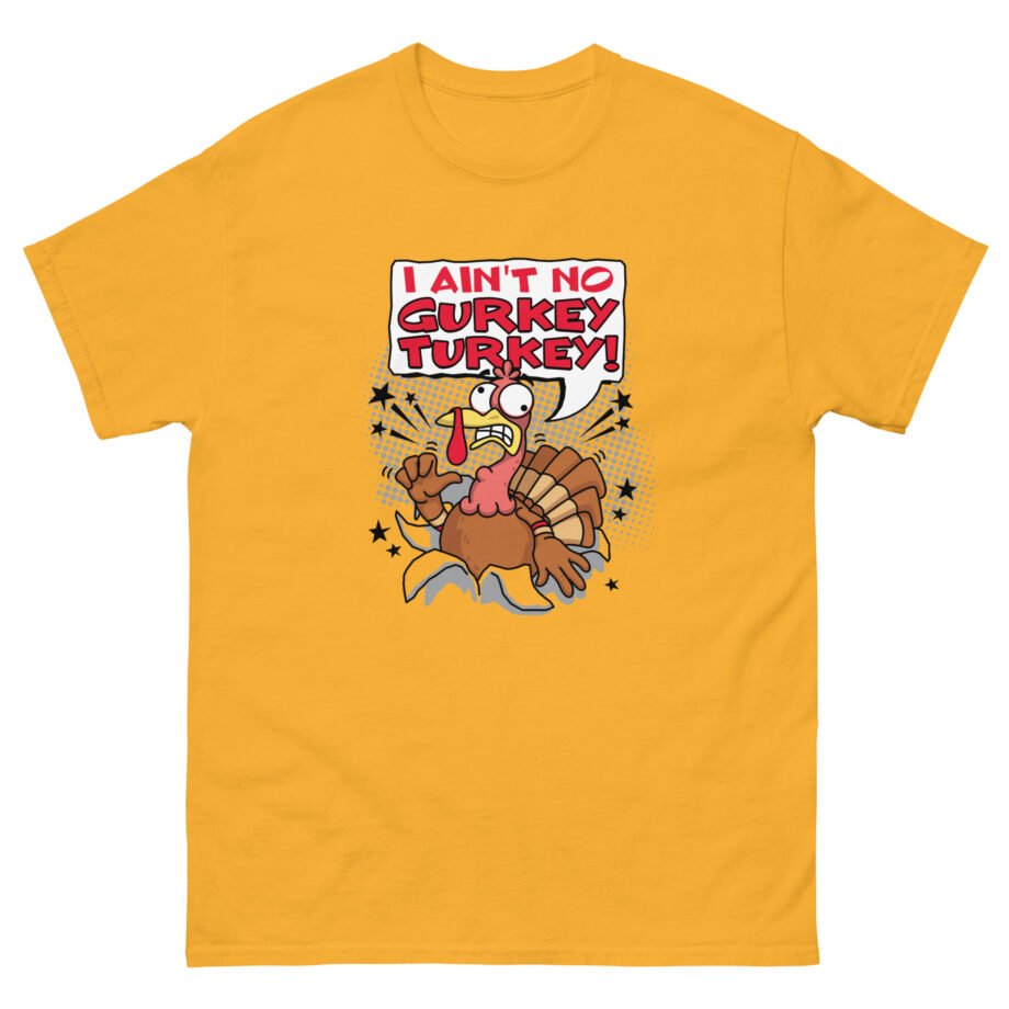 Fgteev I Aint No Gurkey Turkey Unisex classic tee