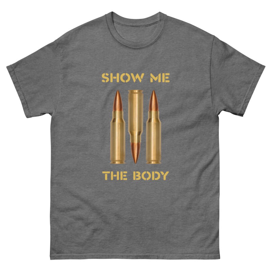 Show Me the Body Bullet Unisex classic tee