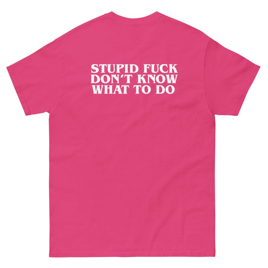 Show Me the Body Stupid Fuck Unisex classic tee