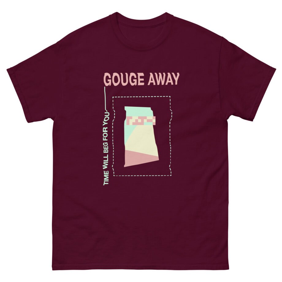 Gouge Away Time Will Unisex classic tee
