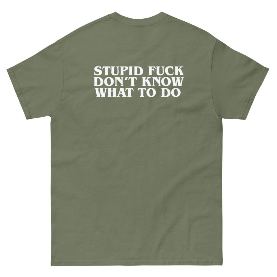 Show Me the Body Stupid Fuck Unisex classic tee