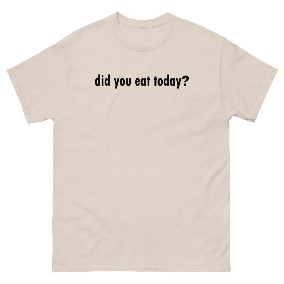 Sienna Mae Did You Eat Unisex classic tee