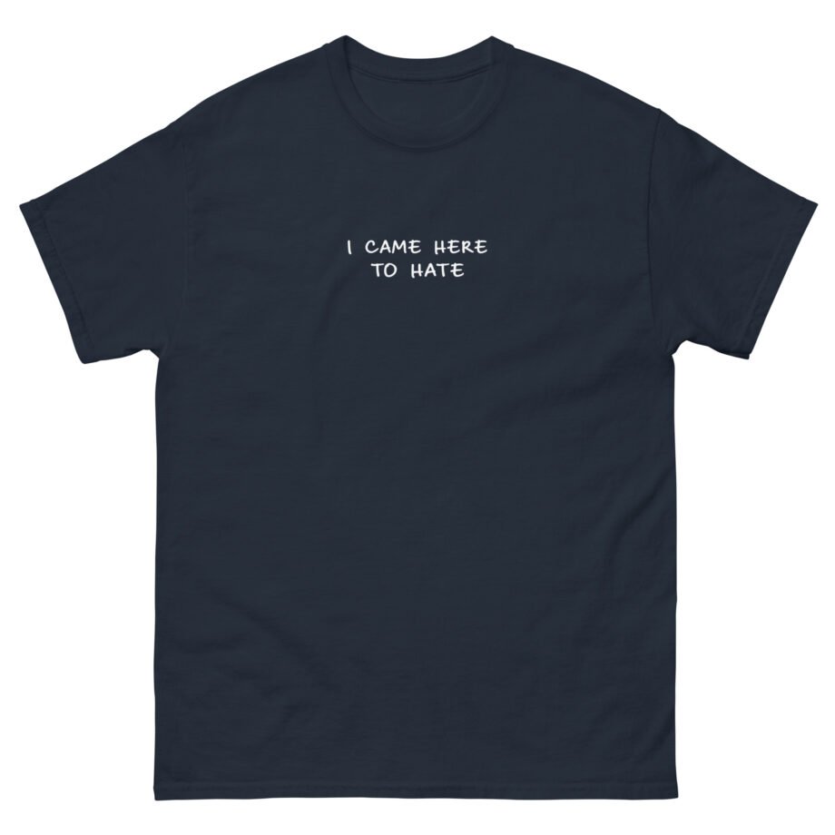 Sibiran I Came Here to Hate Unisex classic tee